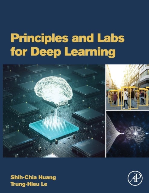 Bilde av Principles And Labs For Deep Learning Av Shih-chia (professor Department Of Electronic Engineering National Taipei University Of Technology Taiwan) Hu