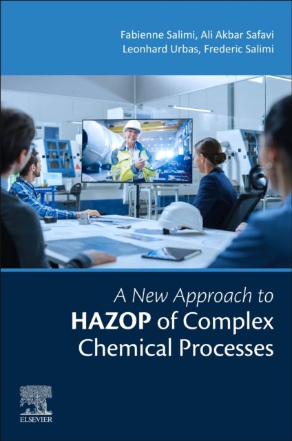 Bilde av A New Approach To Hazop Of Complex Chemical Processes Av Fabienne-fariba (process Safety Expert Adepp Academy London Uk) Salimi, Ali Akbar (school Of