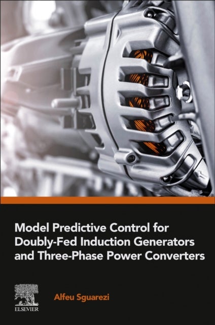 Bilde av Model Predictive Control For Doubly-fed Induction Generators And Three-phase Power Converters Av Alfeu (professor Federal University Of Abc Santo Andr