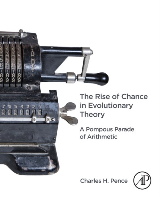 The Rise of Chance in Evolutionary Theory - A Pompous Parade of Arithmetic