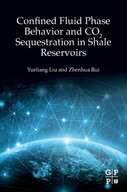 Bilde av Confined Fluid Phase Behavior And Co2 Sequestration In Shale Reservoirs Av Yueliang (assistant Professor China University Of Petroleum China) Liu, Zhe