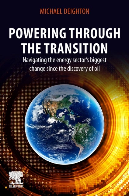 Powering through the Transition - Navigating the Energy Sector¿s Biggest Change since the Discovery of Oil