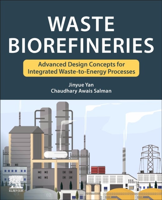 Bilde av Waste Biorefineries Av Jinyue (professor Of Energy Engineering At Malardalen University Sweden) Yan, Chaudhary Awais (post-doctoral Researcher Malarda
