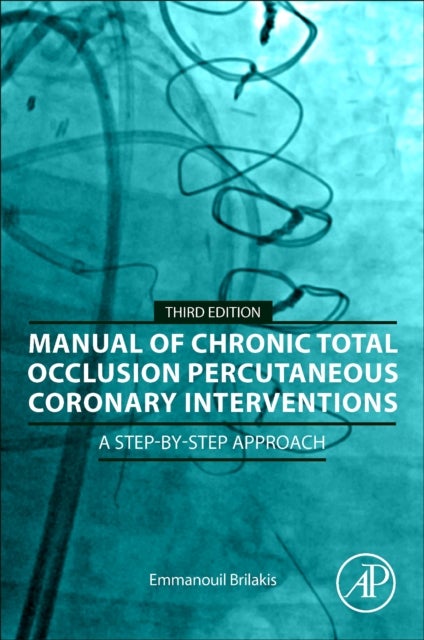 Bilde av Manual Of Chronic Total Occlusion Percutaneous Coronary Interventions Av Emmanouil (director Center For Complex Coronary Interventions Minneapolis Hea