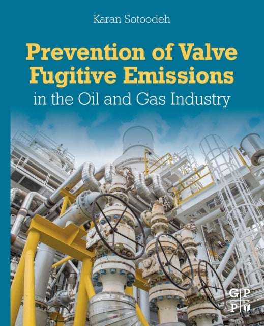 Bilde av Prevention Of Valve Fugitive Emissions In The Oil And Gas Industry Av Karan (senior Lead Engineer Valves And Sotoodeh