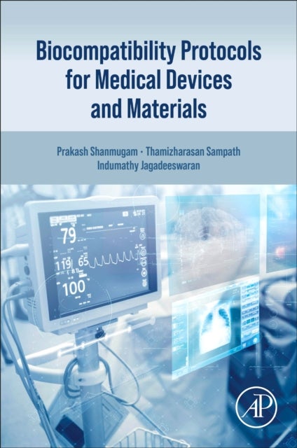 Bilde av Biocompatibility Protocols For Medical Devices And Materials Av Prakash Srinivasan (senior Toxicologist Avanos Medical Inc. Georgia U.s.a) Timiri Shan