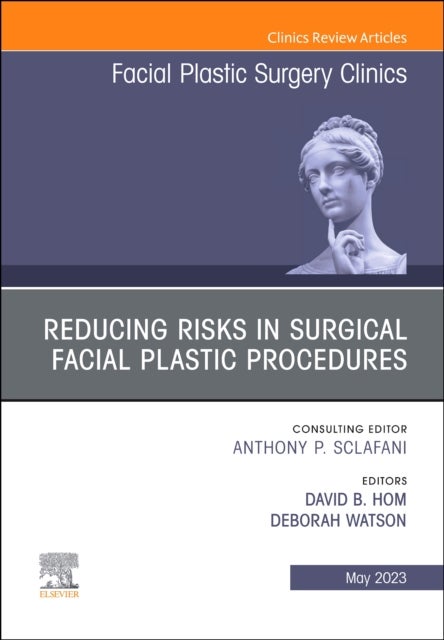 Bilde av Reducing Risks In Surgical Facial Plastic Procedures, An Issue Of Facial Plastic Surgery Clinics Of