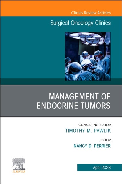 Bilde av Management Of Endocrine Tumors, An Issue Of Surgical Oncology Clinics Of North America