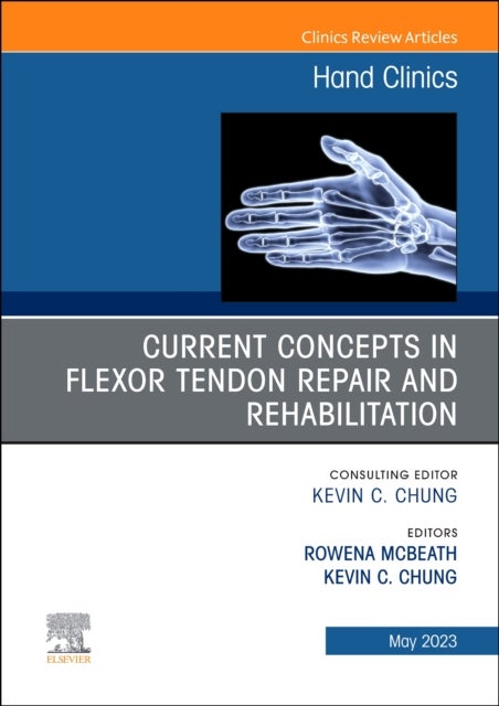 Bilde av Current Concepts In Flexor Tendon Repair And Rehabilitation, An Issue Of Hand Clinics
