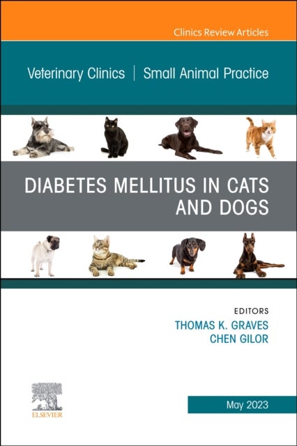 Diabetes Mellitus in Cats and Dogs, An Issue of Veterinary Clinics of North America: Small Animal Pr