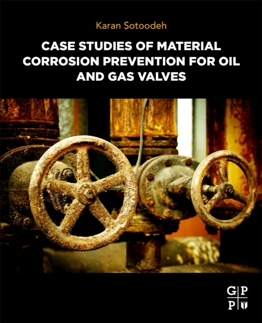 Bilde av Case Studies Of Material Corrosion Prevention For Oil And Gas Valves Av Karan (senior Lead Engineer Valves And Actuators Valve Engineering Group Manif