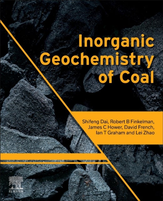 Bilde av Inorganic Geochemistry Of Coal Av Shifeng (state Key Laboratory Of Coal Resources And Safe Mining China University Of Mining And Technology Beijing Ch
