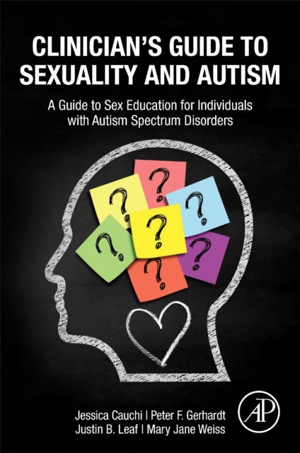 Clinician¿s Guide to Sexuality and Autism - A Guide to Sex Education for Individuals with Autism Spectrum Disorders
