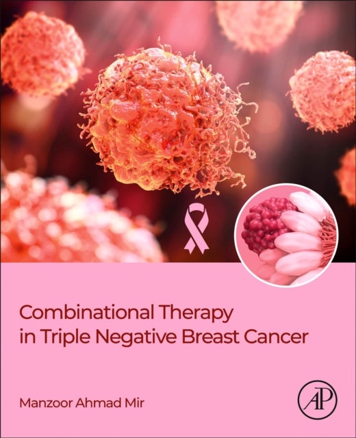 Bilde av Combinational Therapy In Triple Negative Breast Cancer Av Manzoor Ahmad (department Of Bioresources School Of Biological Sciences University Of Kashmi
