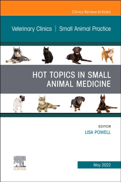 Bilde av Hot Topics In Small Animal Medicine, An Issue Of Veterinary Clinics Of North America: Small Animal P