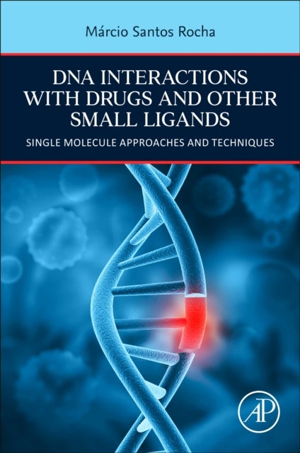 DNA Interactions with Drugs and Other Small Ligands - Single Molecule Approaches and Techniques