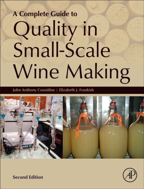 Bilde av A Complete Guide To Quality In Small-scale Wine Making Av John Anthony (east Victoria Park Wa Australia) Considine, Elizabeth (microserve Laboratory P