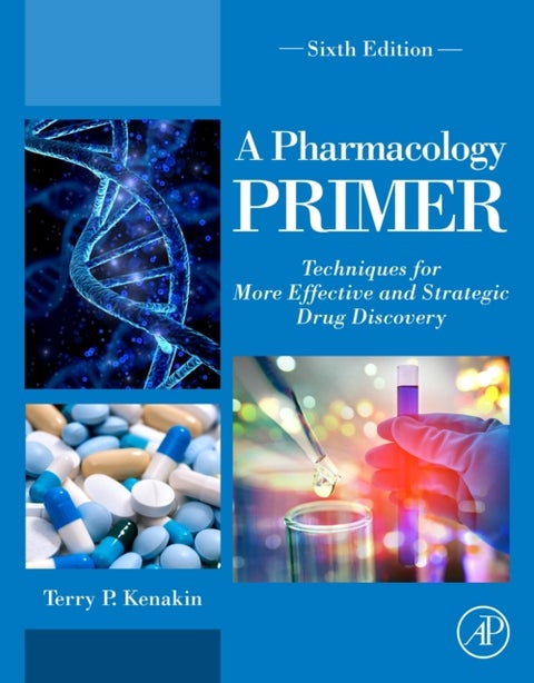 A Pharmacology Primer - Techniques for More Effective and Strategic Drug Discovery