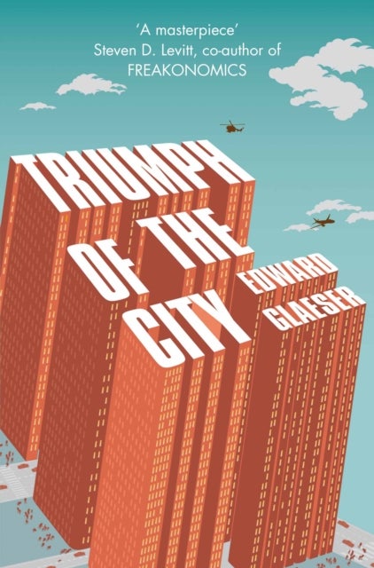 Triumph of the City - How Urban Spaces Make Us Human