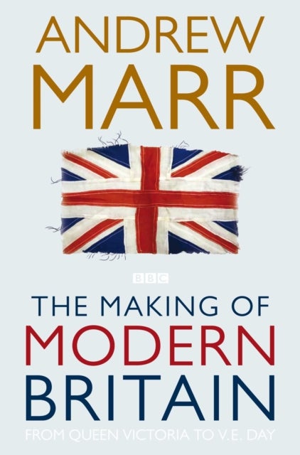 Bilde av The Making Of Modern Britain Av Andrew Marr