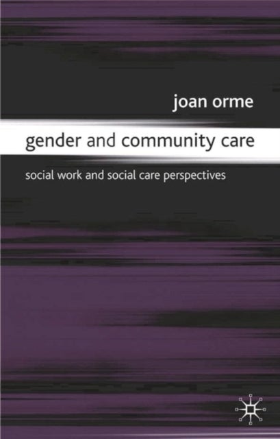 Gender and Community Care - Social Work and Social Care Perspectives