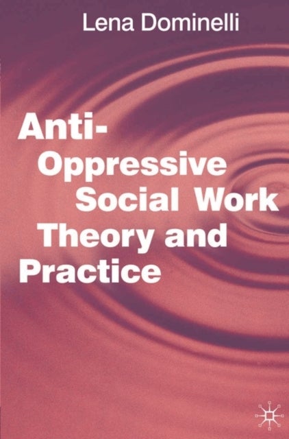 Bilde av Anti Oppressive Social Work Theory And Practice Av Lena Dominelli