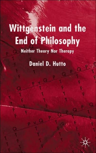 Wittgenstein and the End of Philosophy - Neither Theory Nor Therapy