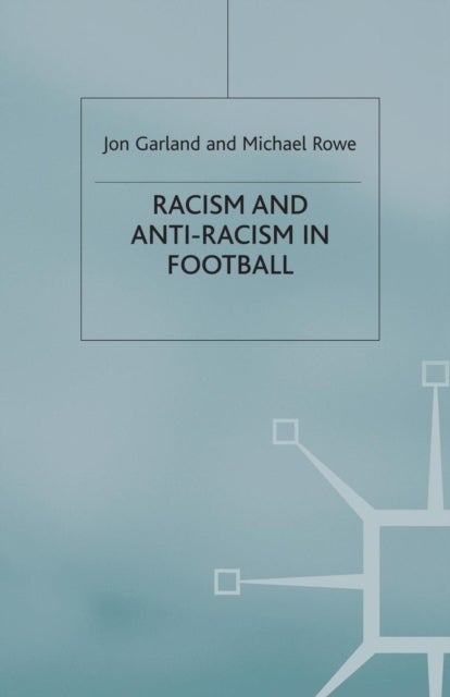 Bilde av Racism And Anti-racism In Football Av Jon Garland, Michael Rowe