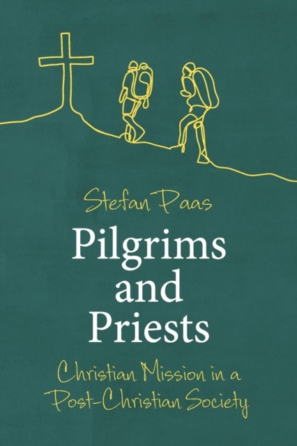 Pilgrims and Priests - Christian Mission in a Post-Christian Society