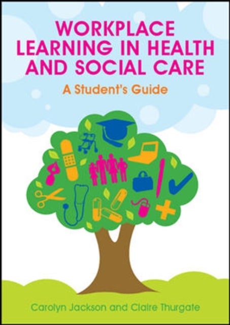 Bilde av Workplace Learning In Health And Social Care: A Student&#039;s Guide Av Carolyn Jackson, Claire Thurgate