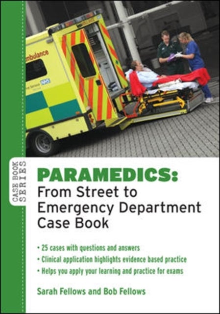 Paramedics: From Street to Emergency Department Case Book