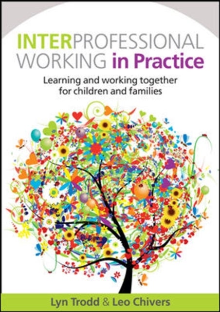 Bilde av Interprofessional Working In Practice: Learning And Working Together For Children And Families Av Lyn Trodd, Leo Chivers