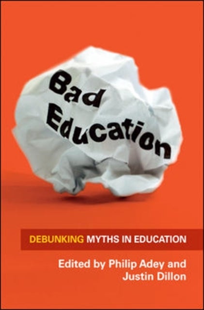 Bilde av Bad Education: Debunking Myths In Education Av Philip Adey, Justin Dillon