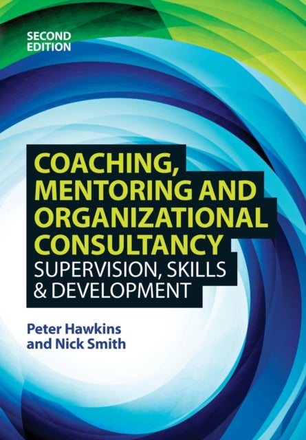 Bilde av Coaching, Mentoring And Organizational Consultancy: Supervision, Skills And Development Av Peter Hawkins, Nick Smith