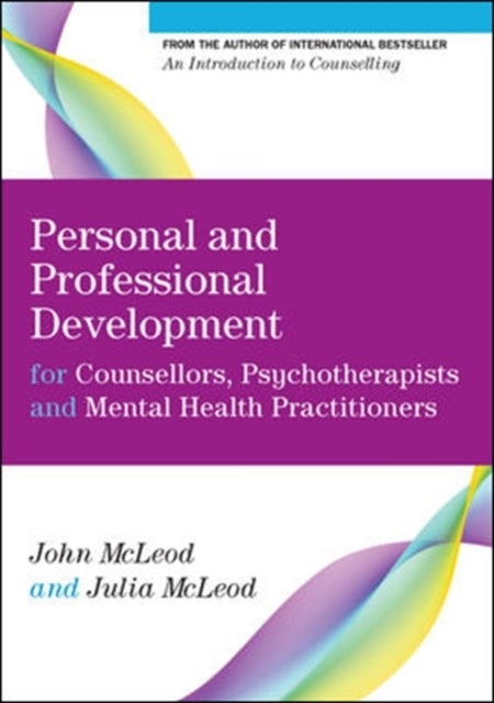 Bilde av Personal And Professional Development For Counsellors, Psychotherapists And Mental Health Practition Av John Mcleod, Julia Mcleod