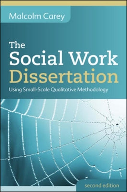 The Social Work Dissertation: Using Small-Scale Qualitative Methodology