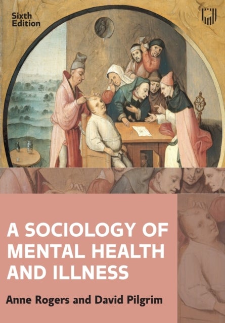 Bilde av A Sociology Of Mental Health And Illness 6e Av Anne Rogers, David Pilgrim
