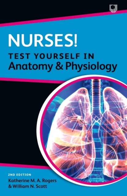 Bilde av Nurses! Test Yourself In Anatomy And Physiology 2e Av Katherine Rogers, William Scott
