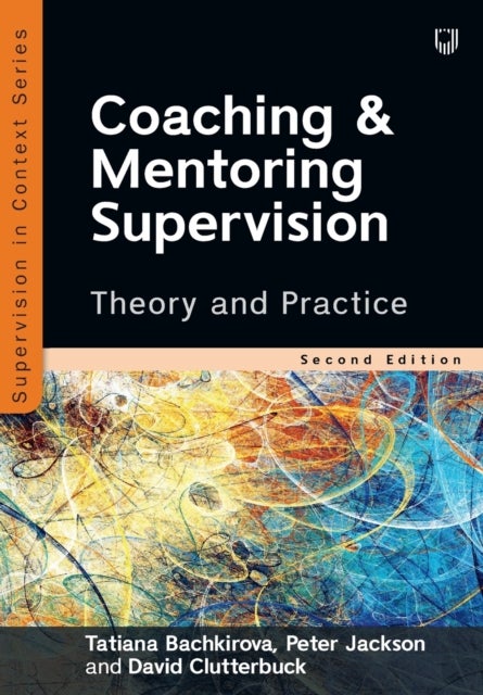 Bilde av Coaching And Mentoring Supervision: Theory And Practice, 2e Av Tatiana Bachkirova, Peter Jackson, David Clutterbuck