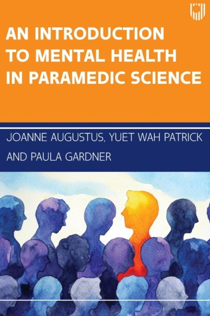 Bilde av An Introduction To Mental Health In Paramedic Science Av Joanne Augustus, Yuet Wah Patrick, Paula Gardner