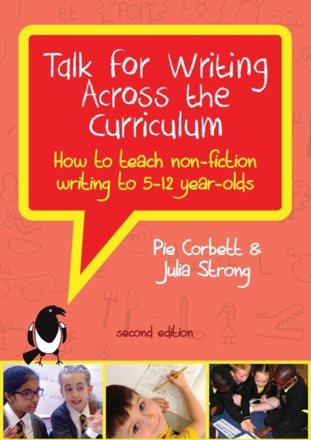 Bilde av Talk For Writing Across The Curriculum: How To Teach Non-fiction Writing To 5-12 Year-olds (revised Av Pie Corbett, Julia Strong