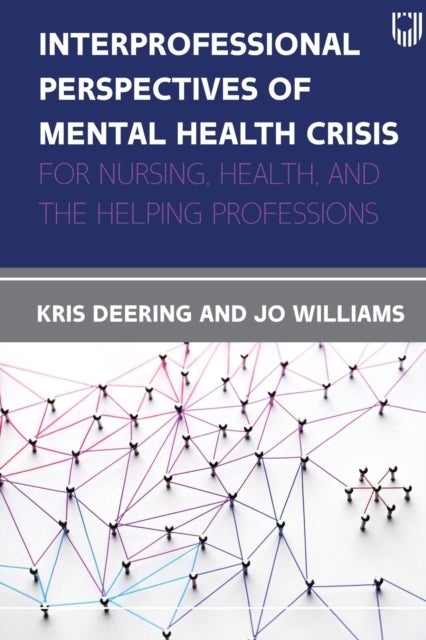 Bilde av Interprofessional Perspectives Of Mental Health Crisis: For Nurses, Health, And The Helping Professi Av Kris Deering, Joanne Williams