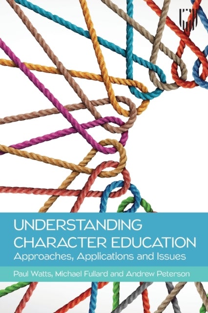 Bilde av Understanding Character Education: Approaches, Applications And Issues Av Paul Watts, Michael Fullard, Andrew Peterson