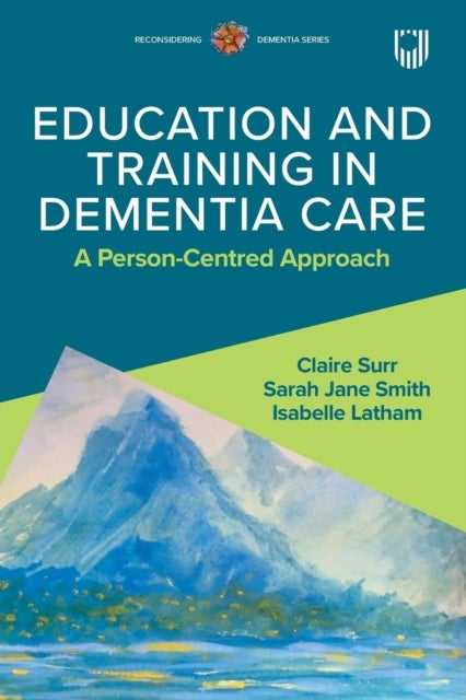 Bilde av Education And Training In Dementia Care: A Person-centred Approach Av Claire Surr, Isabelle Latham, Sarah Jane Smith