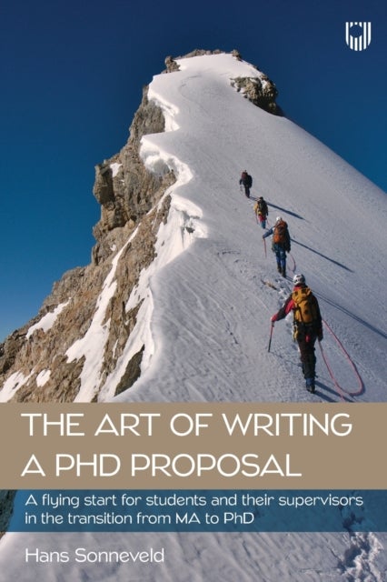 The Art of Writing a PhD Proposal: A Flying Start for Students and Their Supervisors in the Transiti