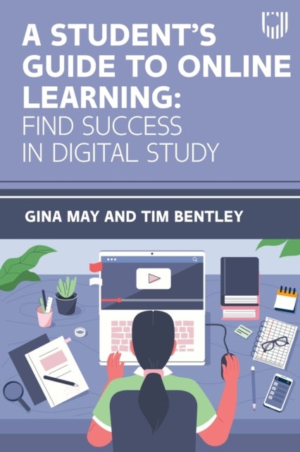 Bilde av A Student&#039;s Guide To Online Learning: Finding Success In Digital Study Av Gina May, Tim Bentley