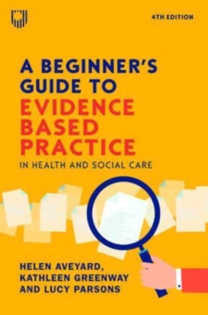 Bilde av A Beginner&#039;s Guide To Evidence-based Practice In Health And Social Care 4e Av Helen Aveyard, Kathleen Greenway, Lucy Parsons