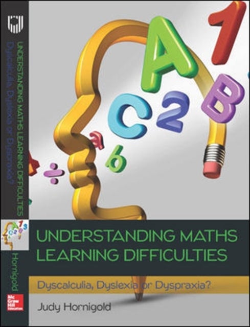 Bilde av Understanding Learning Difficulties In Maths: Dyscalculia, Dyslexia Or Dyspraxia? Av Judy Hornigold