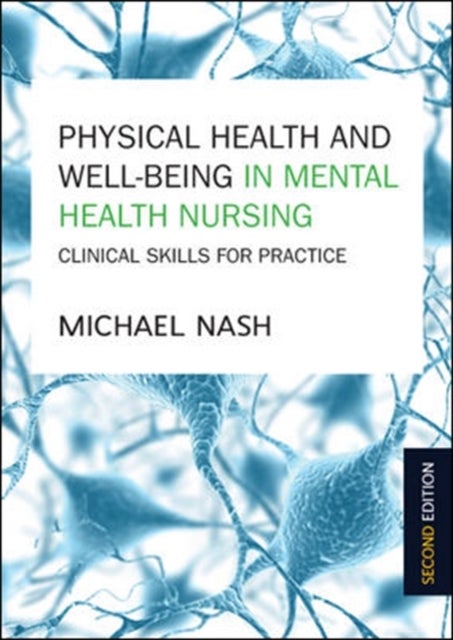 Bilde av Physical Health And Well-being In Mental Health Nursing: Clinical Skills For Practice Av Michael Nash