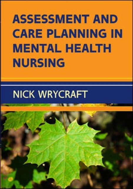 Bilde av Assessment And Care Planning In Mental Health Nursing Av Nick Wrycraft